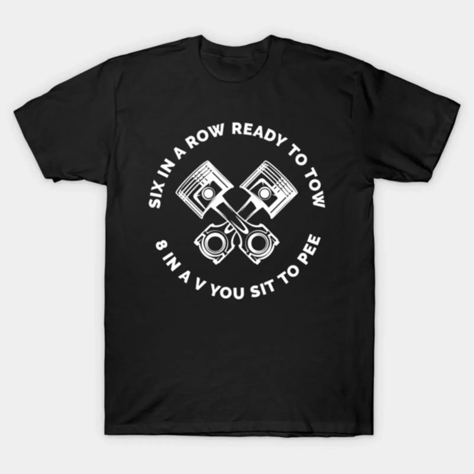 Six In A Row Ready To Tow 8 V You Sit Pee T Shirt vintage Washed homme Unisex streetwear Breathable Slightly Versatile