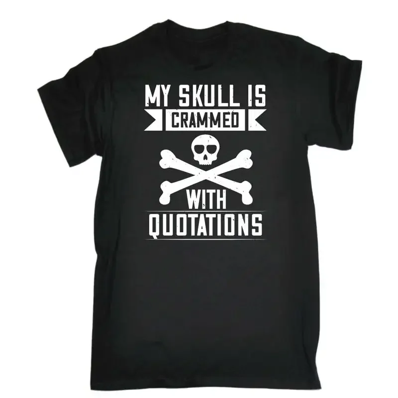 My Skull Is Crammed With Quotations Mens Funny Novelty T Shirt