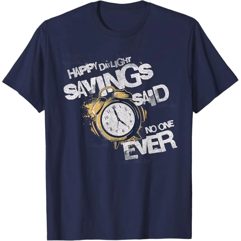 Happy Daylight Savings Time Day Funny T-Shirt