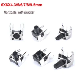 20PCS 6X6 Series Tact Switch Horizontal with Bracket 6*6*4.3/5/6/7/8/9.5mm Push Button Switch 2 Pins Side Press Micro/key Switch