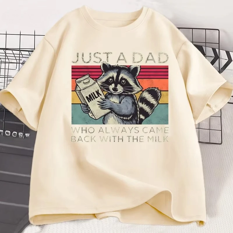Just A Dad Who Always Came Back with The Milk T Shirt Women Fathers Day Gift Funny Raccoon Printed Tshirt Dad Husband T-shirt