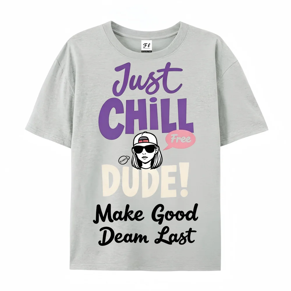 Just Chill Dude Slogan Graphic Shirt Casual Short Sleeve Tee Retro Streetwear Cartoon Girl shirt Cotton Hip‑Hop Daily Tops