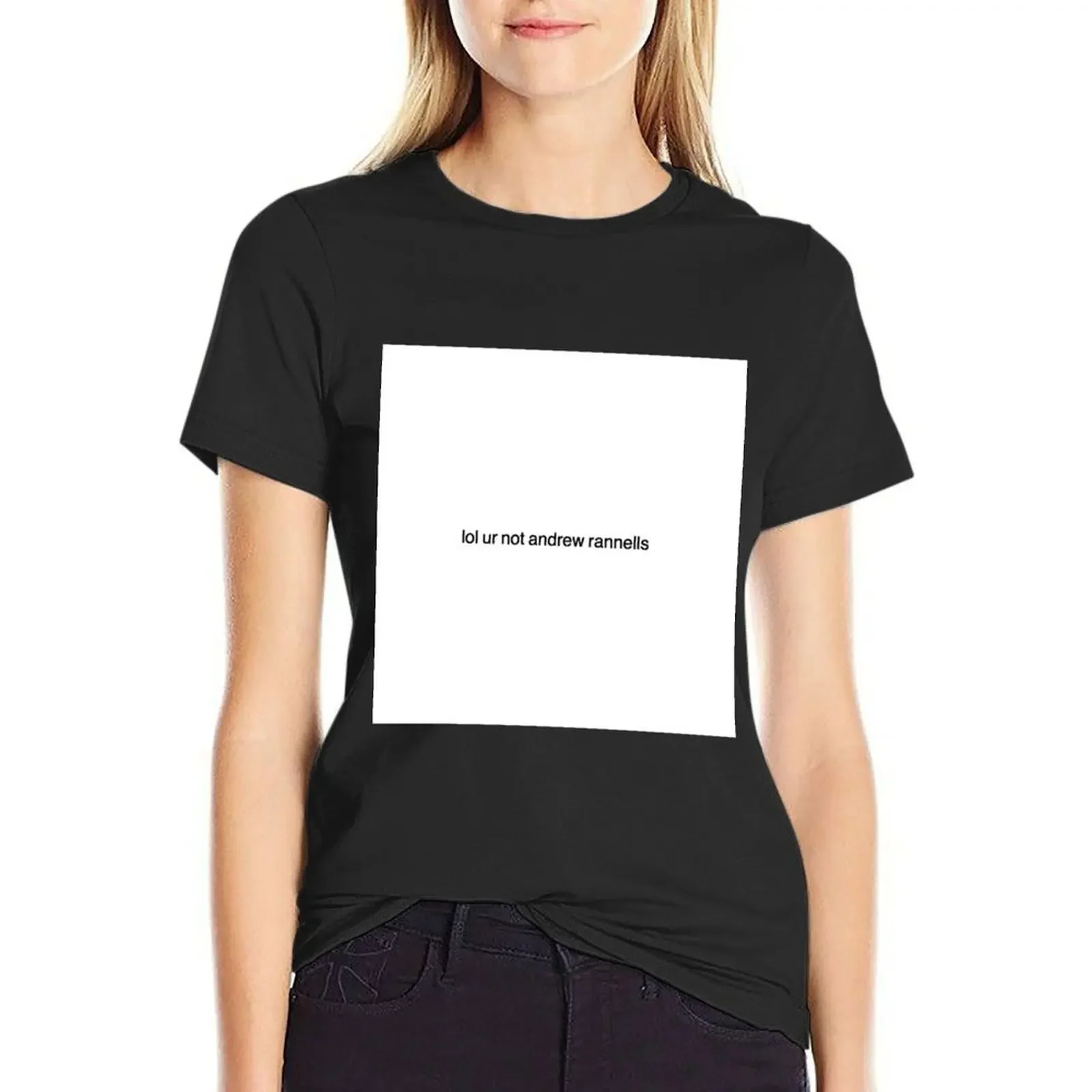 

lol ur not andrew rannells T-Shirt kawaii clothes funnys heavyweights black t shirts for Women