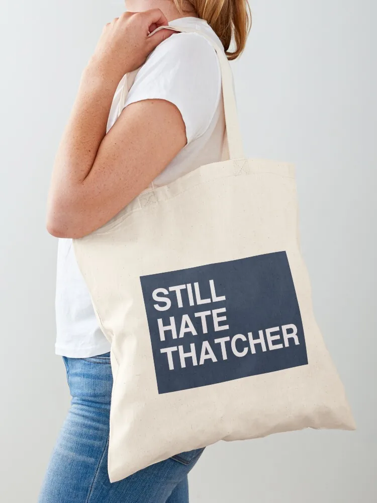 

STILL HATE THATCHER Tote Bag tote canvas custom