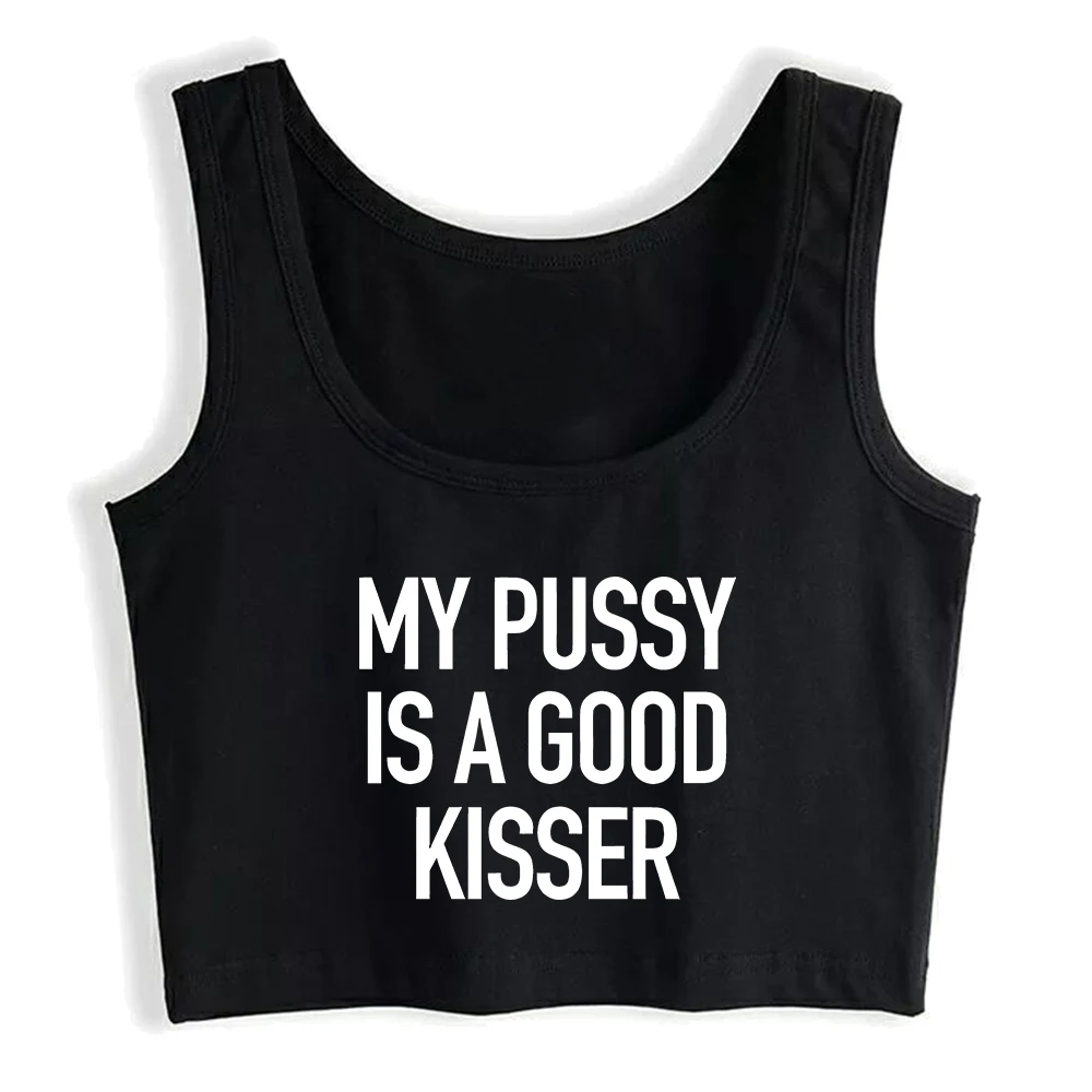 My Pussy Is A Good Kisser Design Cotton Sexy Fit Crop Top Hotwife Humor Flirting Style Tank Tops Swinger Funny Naughty Camisole