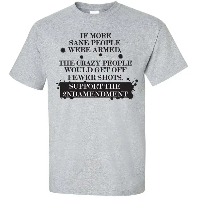2nd Amendment If More SANE People Were Armed Crazy Fewer Shots T Shirt 120