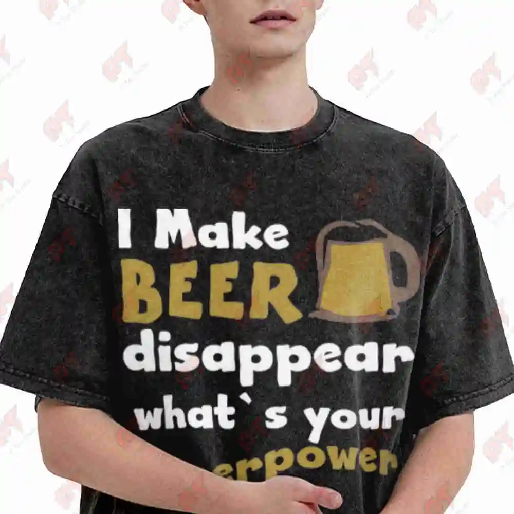 I Make Beer Disappear Whats Your Superpower Vintage Washed Tee Pure Cotton T-Shirt