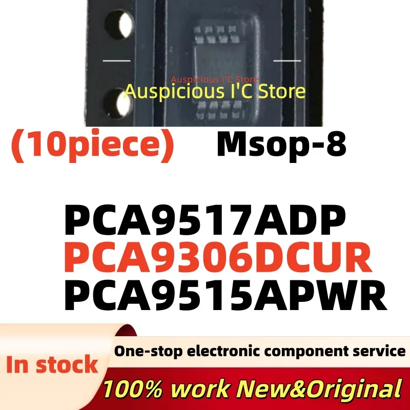 

(10pcs) PCA9306DCUR PCA9306 7BDS PCA9515APWR TI046B1 PCA9517ADP PCA9517A 9517A PCA9517 Msop8