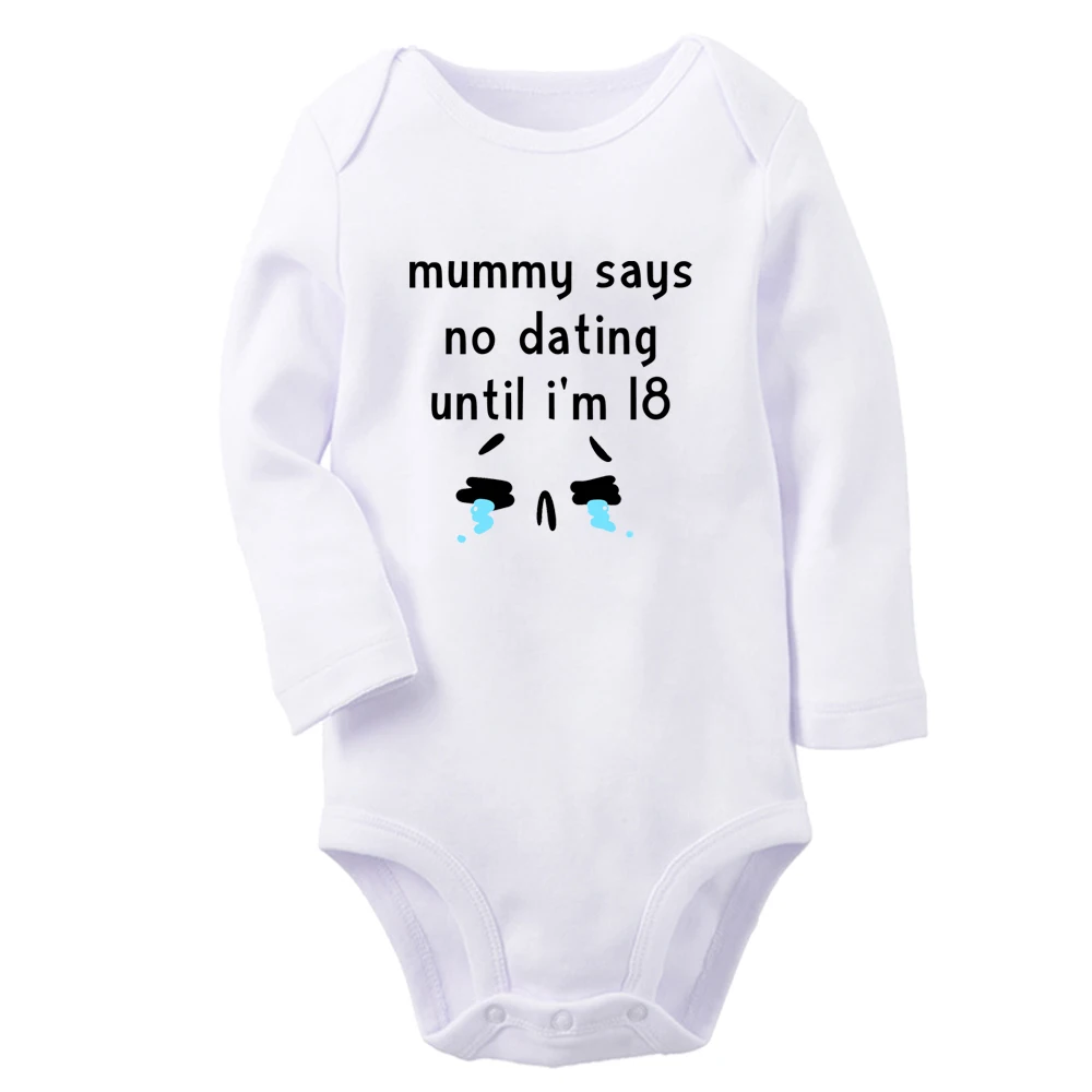 Mummy Says No Dating Until I'm 18 Cute Baby Rompers Baby Boys Girls Fun Print Bodysuit Infant Long Sleeves Jumpsuit Kids Clothes