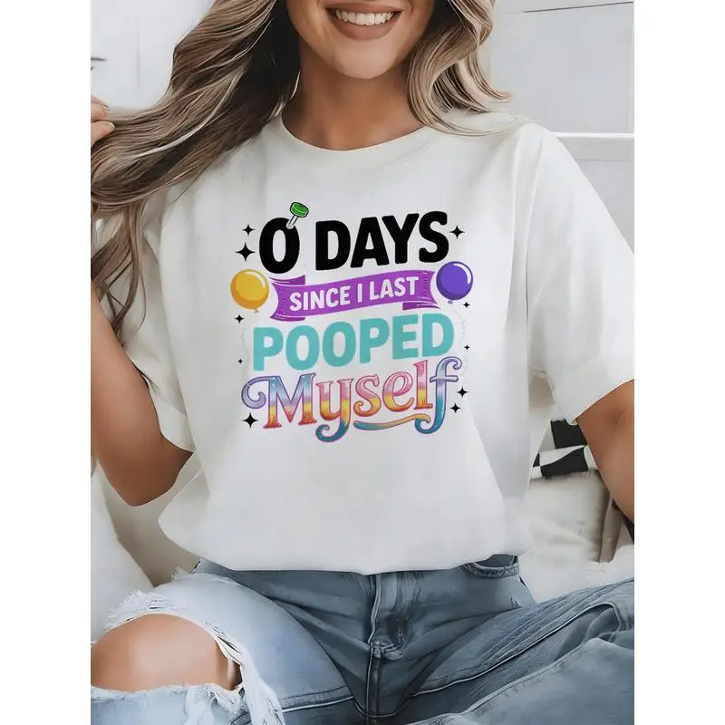 0 Days Since I Last Pooped Myself Graphic T‑Shirt Funny Humor Sarcasm Party Casual Short Sleeve Tee