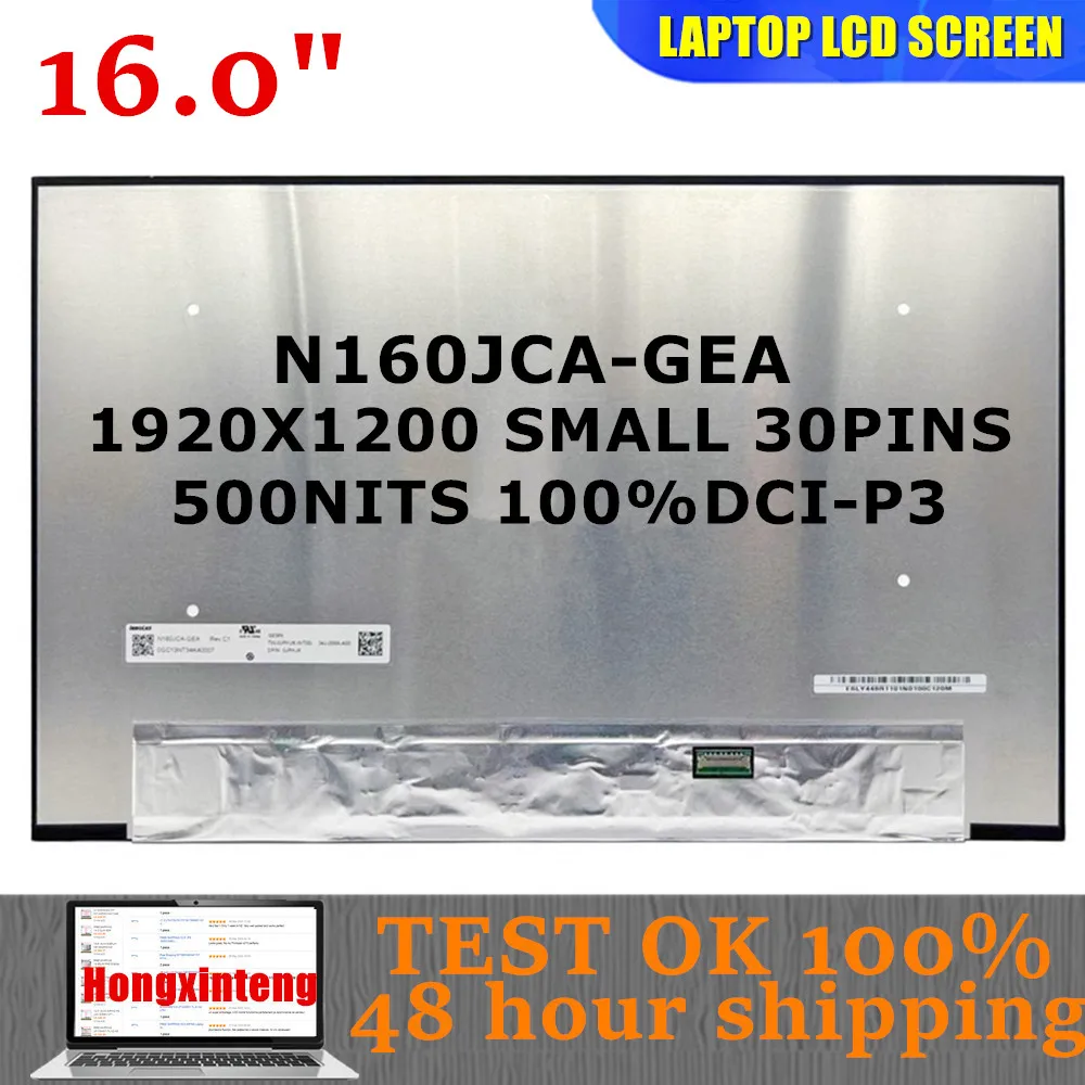 N160JCA-GEA REV C1 B1 Genuine NEW 16.0INCH LAPTOP SCREEN IPS 16:10 1920X1200 100%DCI-P3500NITS SMALL 30PINS