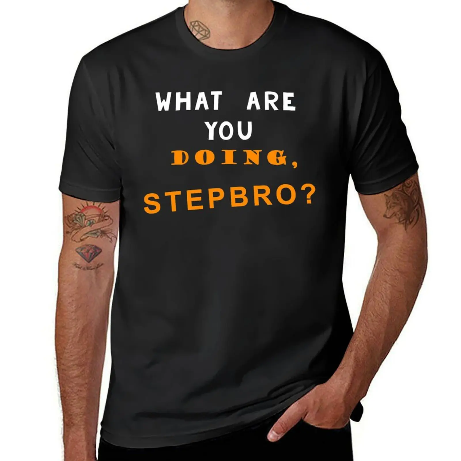 

What are you doing, Stepbro T-Shirt summer top tops tees sweat shirts, men