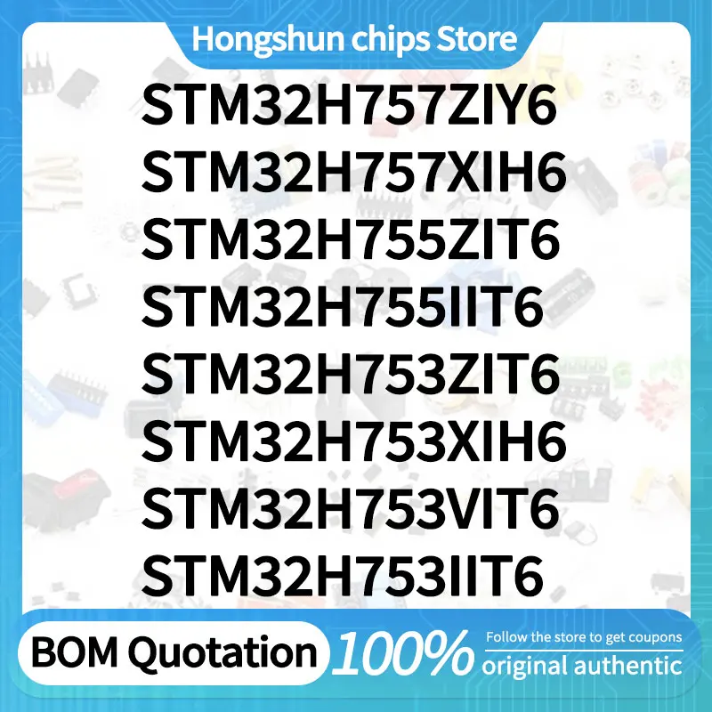 

STM32H753VIT6 STM32H753XIH6 STM32H753ZIT6 STM32H755IIT6 STM32H755ZIT6 STM32H757XIH6 STM32H757ZIY6 STM32H753IIT6 Spot goods