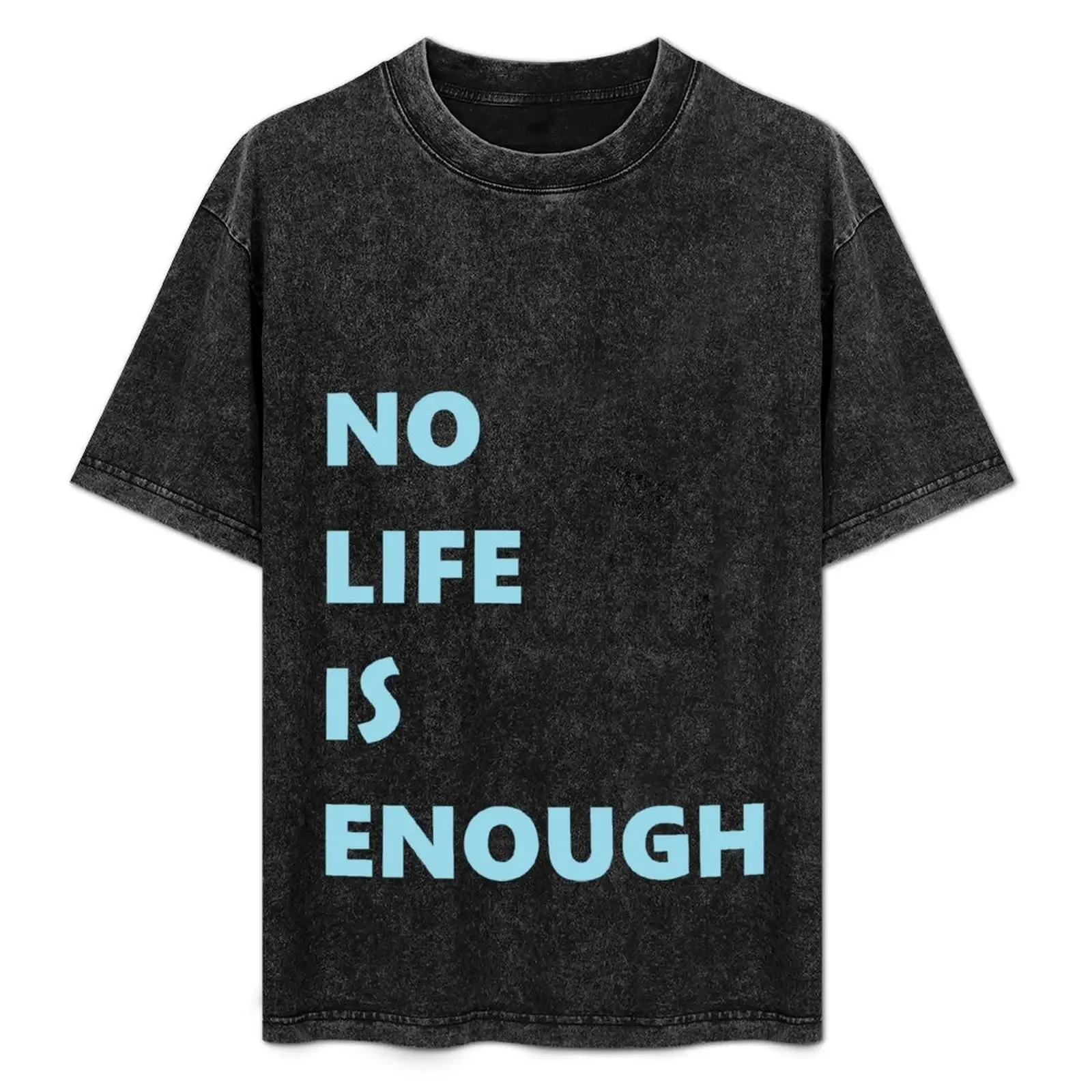 

No Life is Enough T-Shirt t shirt personalised t shirt for man T-Shirt
