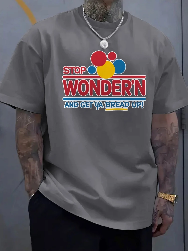 with "Stop Wondering and Get a Bread Up!" Graphic- summer short sleeve O-neck casual printed men's
