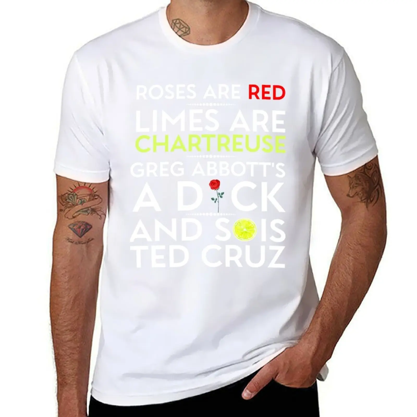 

Rose Are Red Limes Are Chartreuse Greg Abbott's A Dck And Sois Ted Cruz T-Shirt T-Shirt t shirts for man slim fit T-Shirt