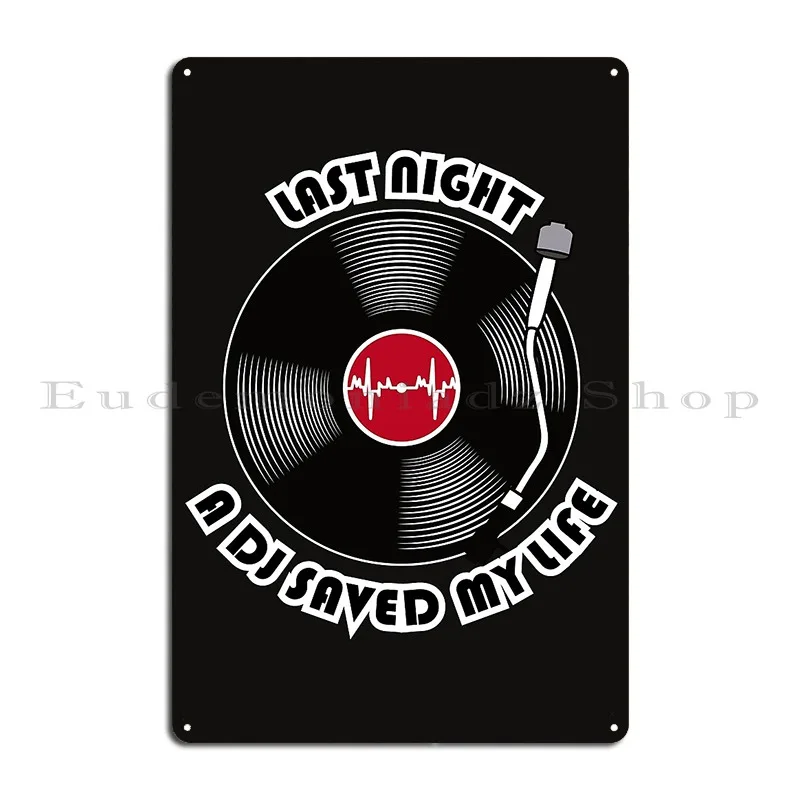 Last Night A Dj Saved My Life Metal Plaque Painting Garage Bar Cave Pub Create Tin Sign Poster