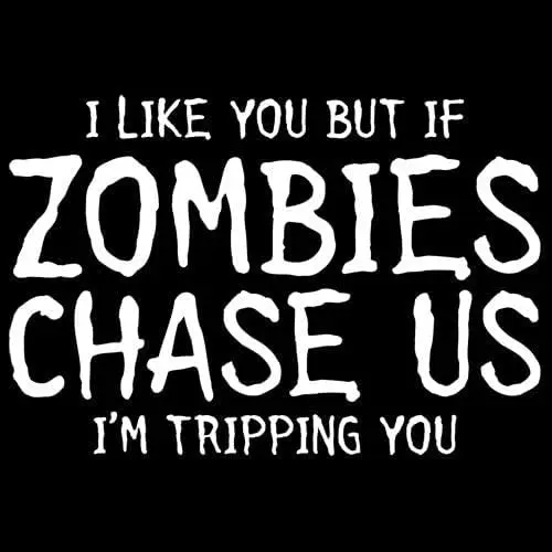 If Zombies Chase Us I'm Tripping You Joke End of The World Mens Funny T Shirt