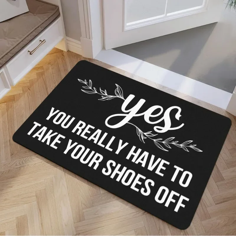 Entrance Mat Yes You Really Do Have To Take Your Shoes Off Funny Welcome Mat Machine Washable Kitchen Home Office Door Mat
