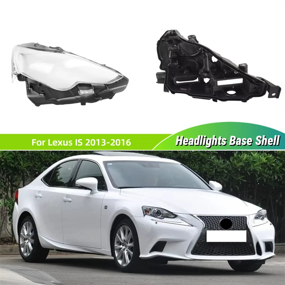 

For Lexus IS IS250 IS300 2013 2014 2015 2016 Accessories Cars Base Head Lamp Shell Lamp Holder Headlight Cover