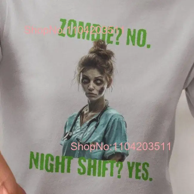 Zombie Nurse Night Shift T Shirt for Halloween Overnight RN Registered LPN or NP Humor  long or short sleeves