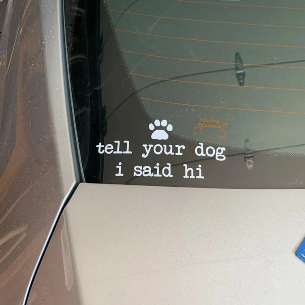 Tell Your Dog I Said Hi Car Vinyl Decal Sticker Car Styling