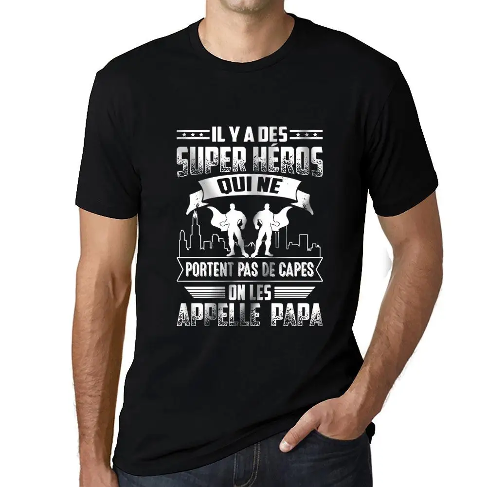 

Men's T-Shirt Il Y a Des Super Heros Qui Ne Portent Pas De Capes On Les Appelle Papa T-Shirt