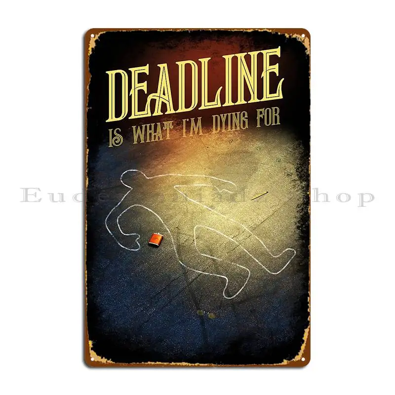 Deadline Metal Sign Wall Decor Garage Designing Designing Kitchen Tin Sign Poster