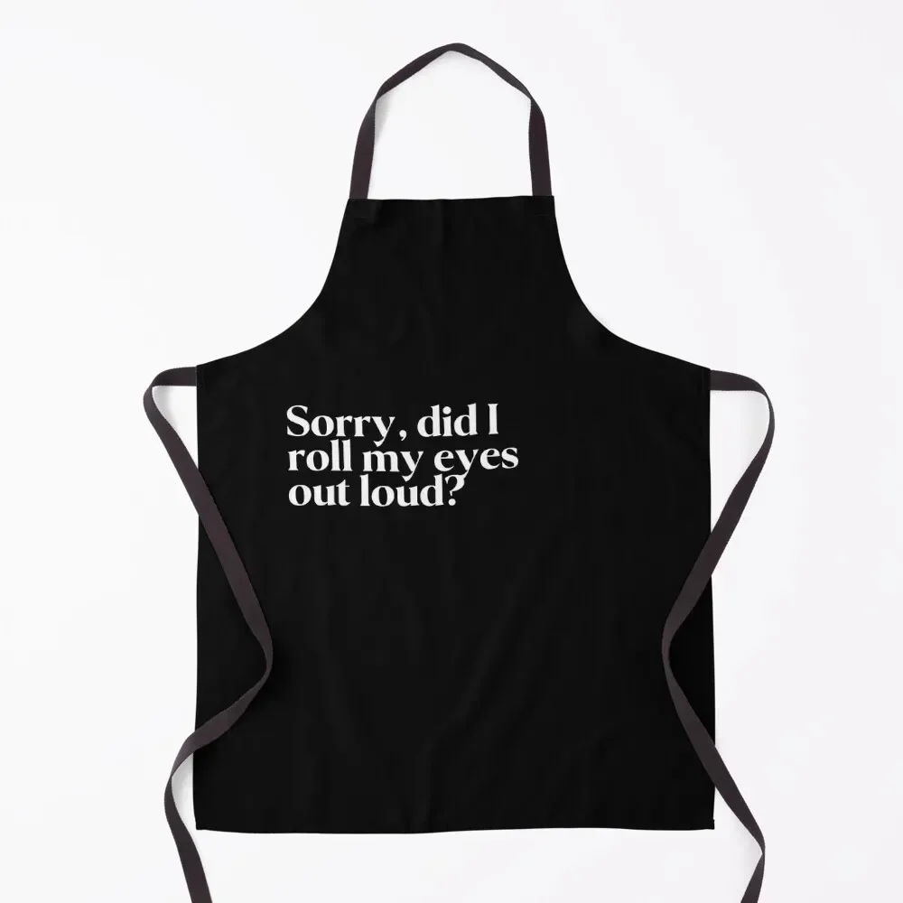 Sorry, did I roll my eyes out loud? Apron chef for man Waterproof women Kitchens Woman Hairdressing Apron