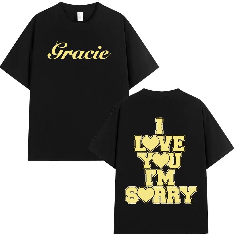 

Gracie Abrams I Love You I'm Sorry T Shirt Fashion Hip Hop T-shirts Men Women 100% Cotton Loose Short Sleeves T-shirt Streetwear
