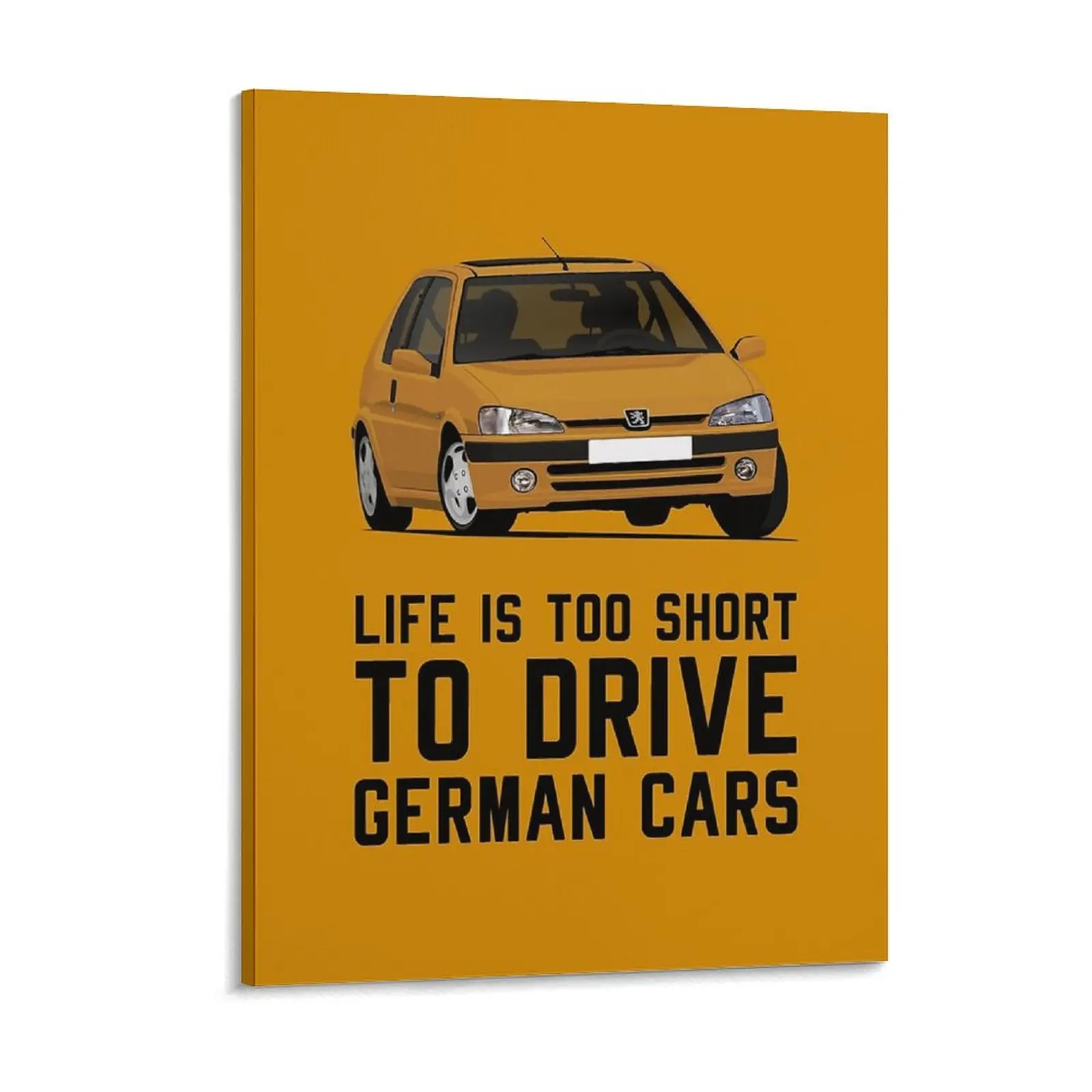 Pug 106 Life Is Too Short To Drive German Cars Canvas Painting Poster Iron Club Create Wall Cave Framed Wall Paintings