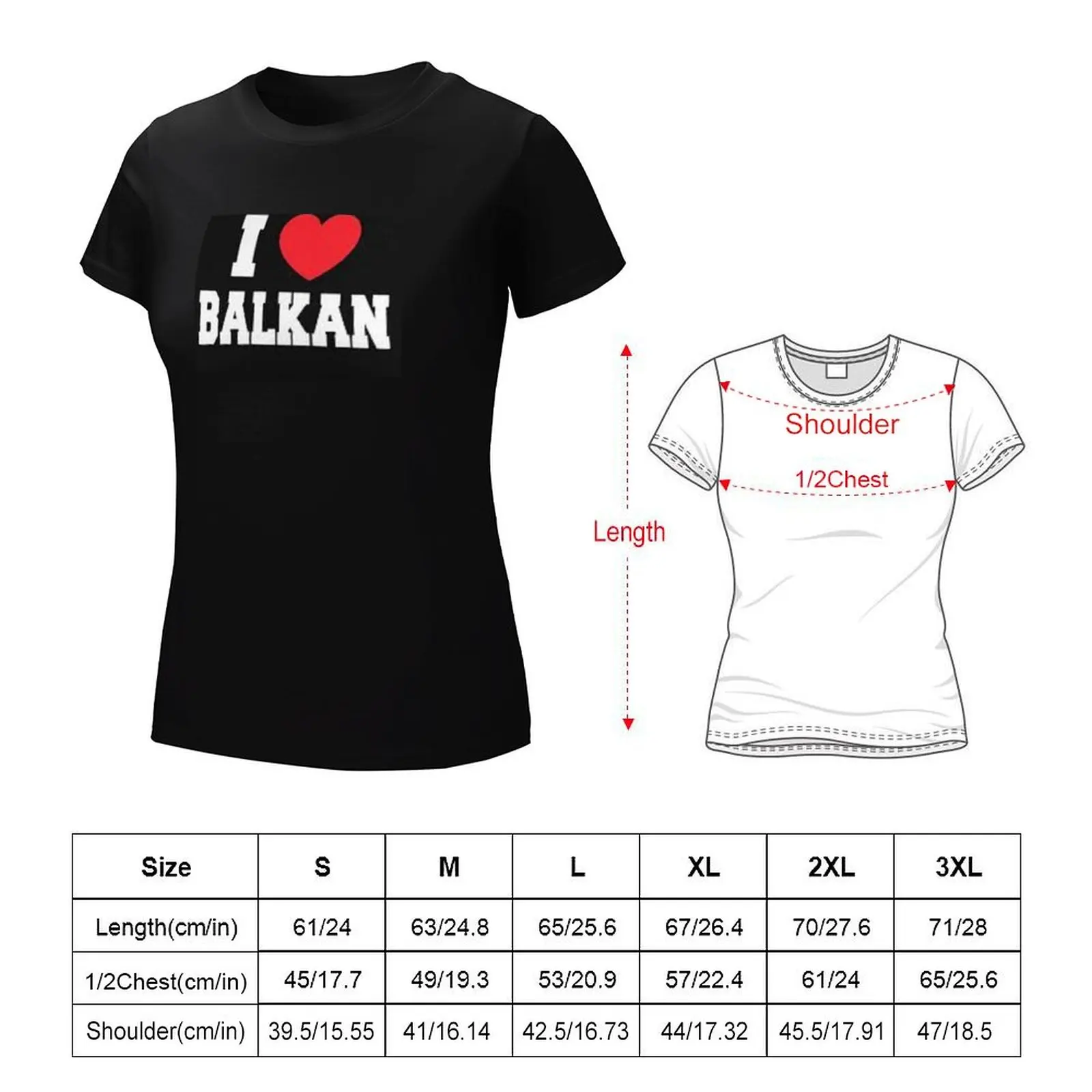 i love balkan T-Shirt plus size tops funny aesthetic clothes new edition t shirts for Women