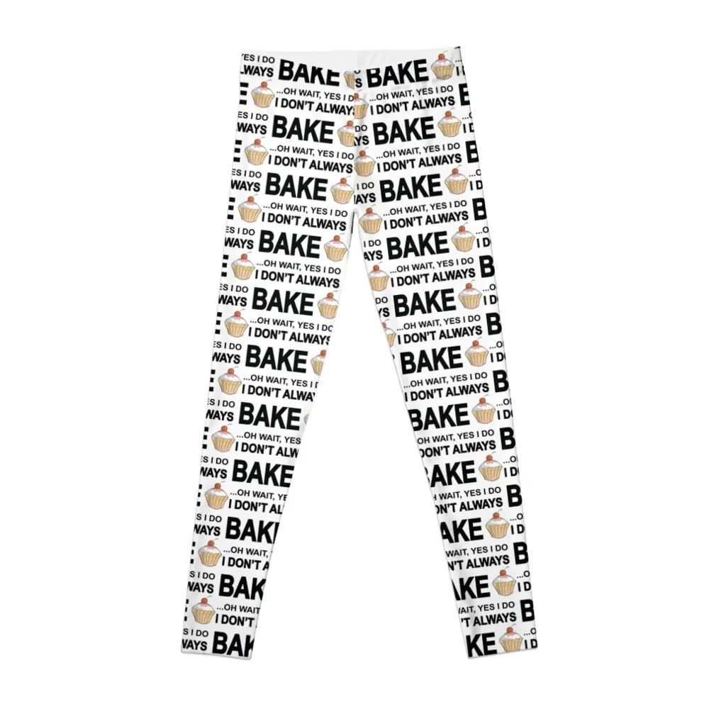 

I Don't Always Bake ...Oh Wait, Yes I Do Leggings high waist push up legging Sports female Womens Leggings