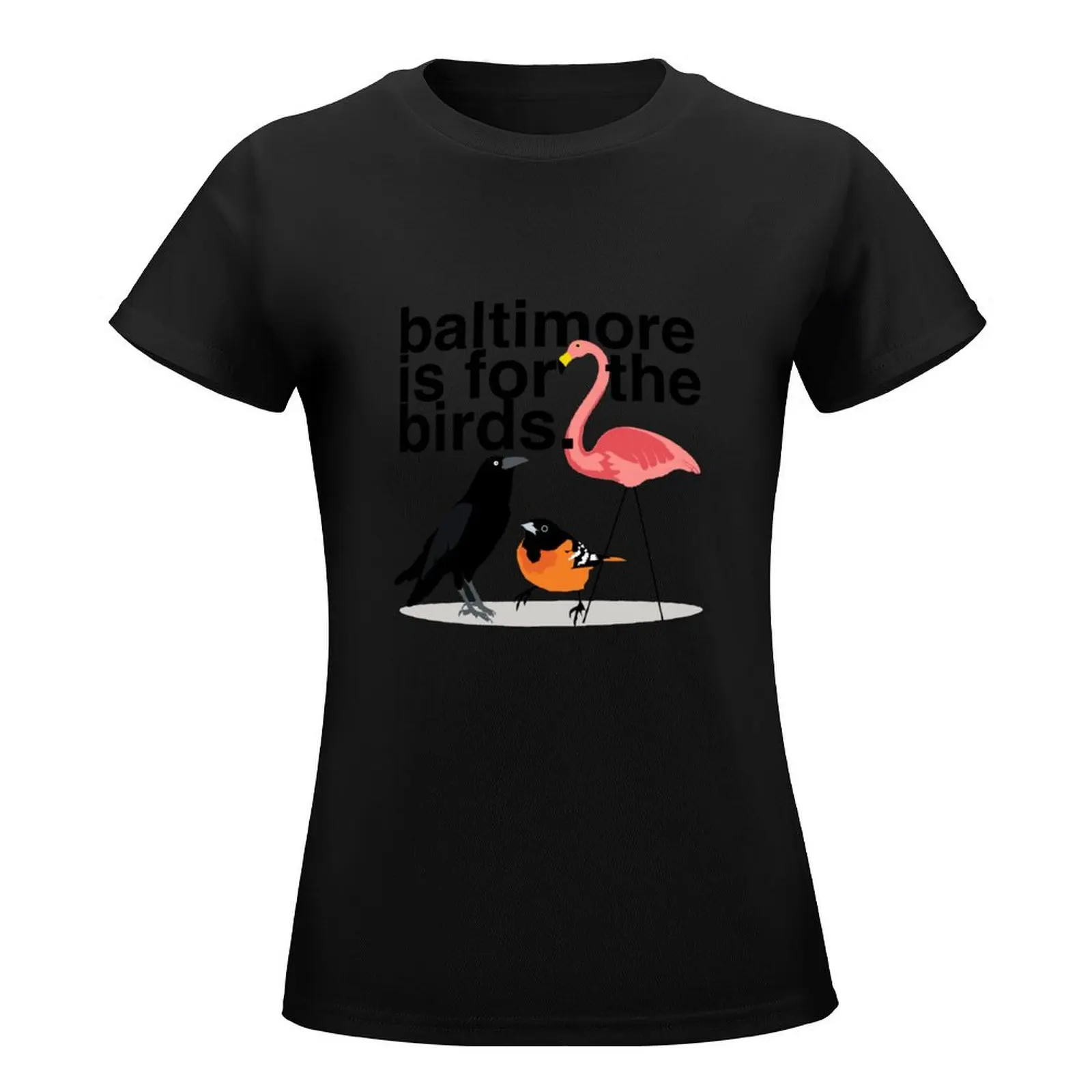 Baltimore is for the Birds T-Shirt summer clothes lady clothes plain clothes for Women