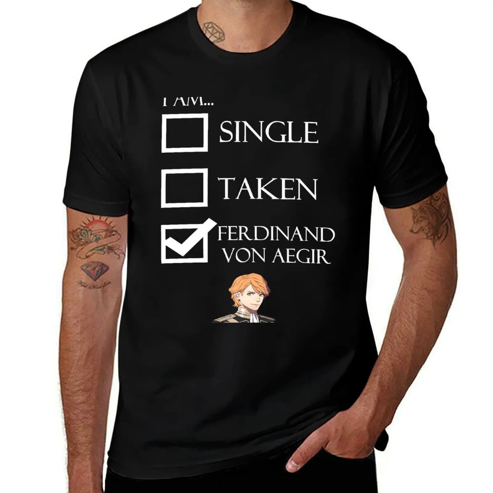 

I Am Ferdinand Von Aegir Single Taken Fire Emblem Three Houses T-Shirt plain customizeds clothing for men