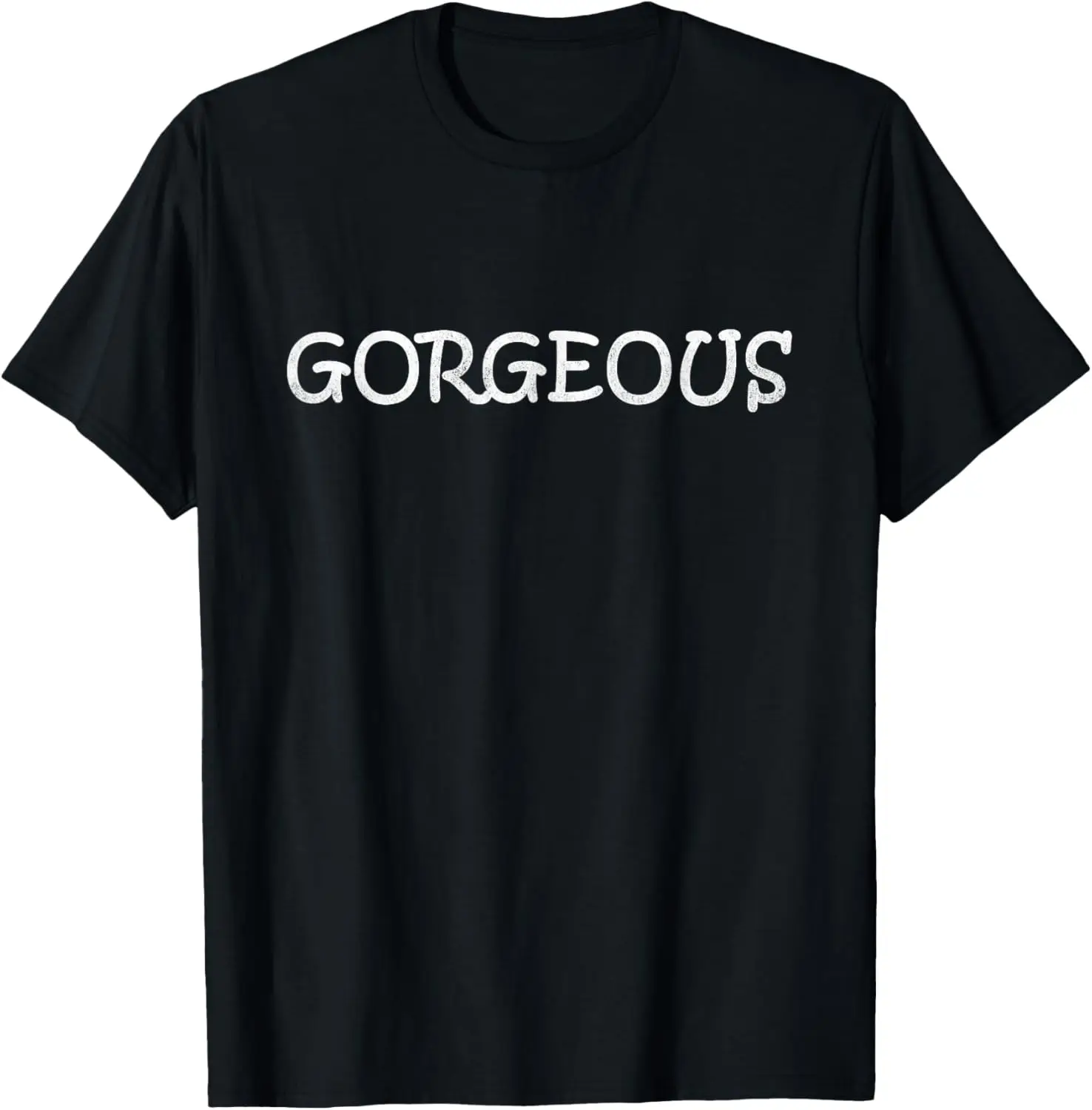 

T Shirt That Says Gorgeous Simple White Men Women