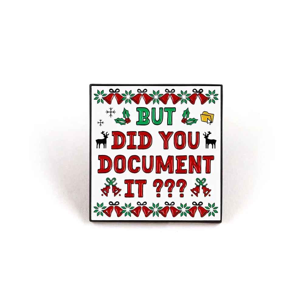 Aber hast du es dokumentiert? Emaille-Pin, hässlicher Pullover, Büro, Party, Arbeit, Humor, Weihnachtsgeschenk, Brosche, Firmen-Weihnachten, Frohe Weihnachten, Abzeichen – Detail 1
