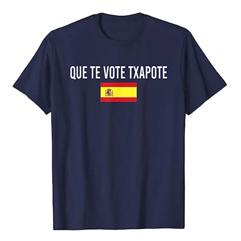 Viva España,Viva Nuestra Patria Patriotic Graphic Outfit Que Te Vote Txapote T-Shirt Sanchez Gobierno Dimision Graciosa Tee Tops