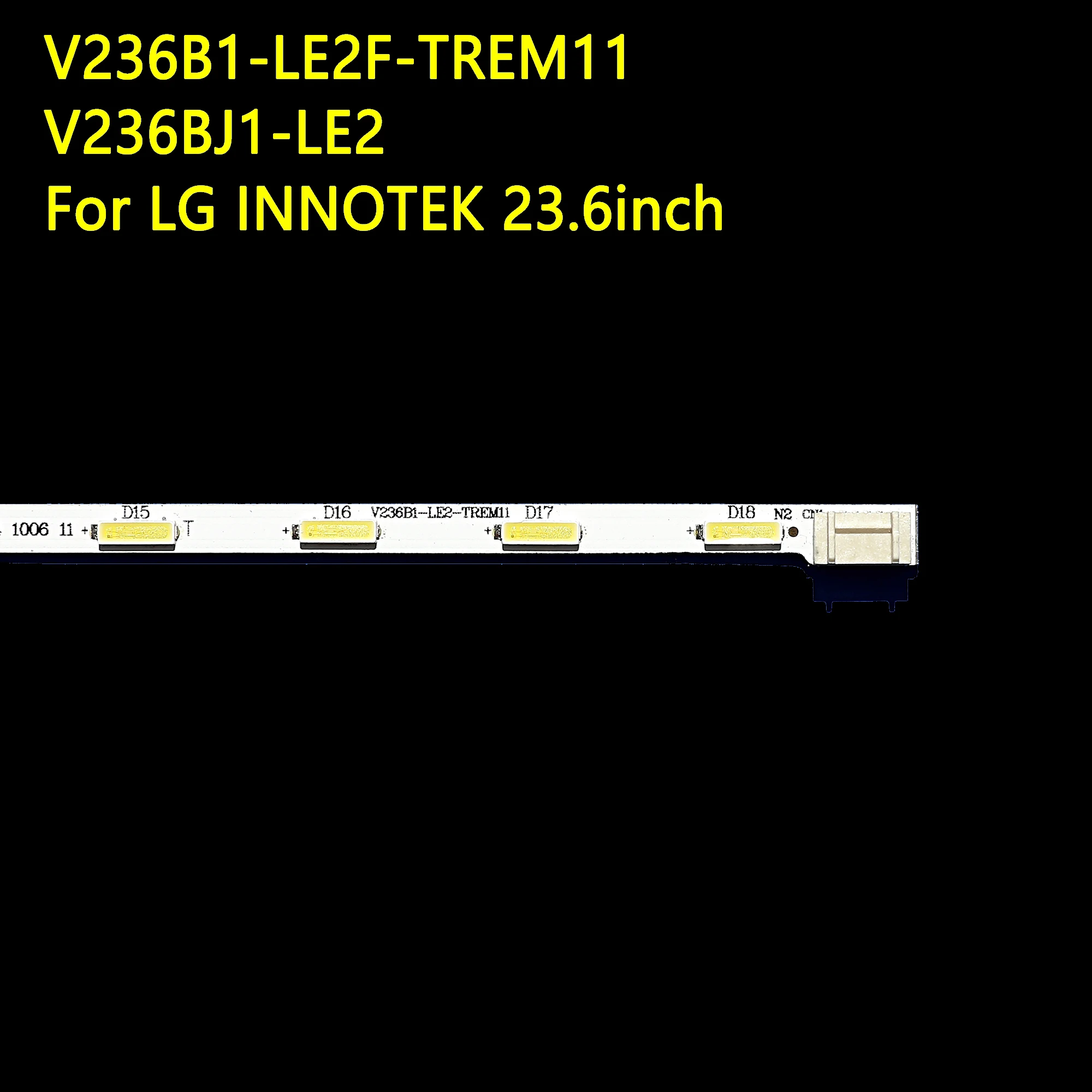 For Innotek 23.6inch V236BJ1-LE2 V236B1-LE2-TREM11 24LB450U V236BJ1 24MT49U 24E510E TH-24A403DX T24D310EX 24TK410V LED Strip