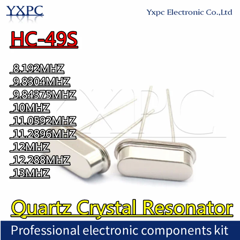 10pcs HC-49S Quartz Crystal Resonator Passive crystals  8.192MHZ 9.8304MHZ 9.84375Mhz 10MHZ 11.0592MHZ 11.2896MHZ 12MHZ  13MHZ