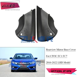 ZUK For HONDA CIVIC Left Hand Drive 2016-2022 FC1 FC7 Car Exterior Rearview Mirror Buttom Cover Door Side Mirror Base Cap
