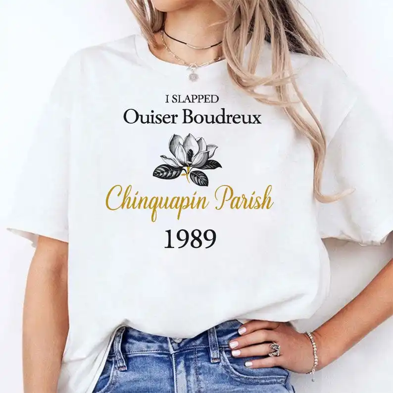 I Slapped Ouiser Boudreaux T-Shirt, Steel Magnolias Quote Tee, Funny Southern Movie Shirt, Classic Film Humor, Unisex T-Shirt