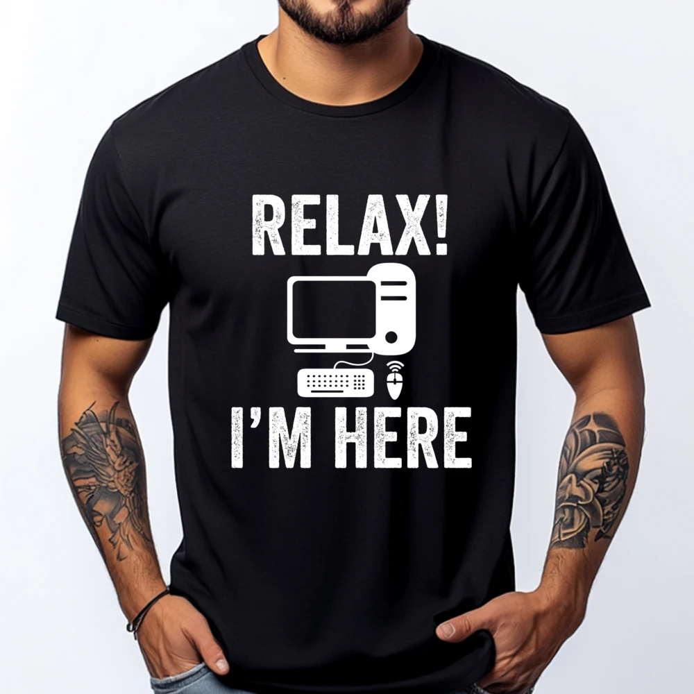 

Relax I M Here Computer White T Shirt Men Men Clothing Punk Style New T Shirt Camiseta Normal