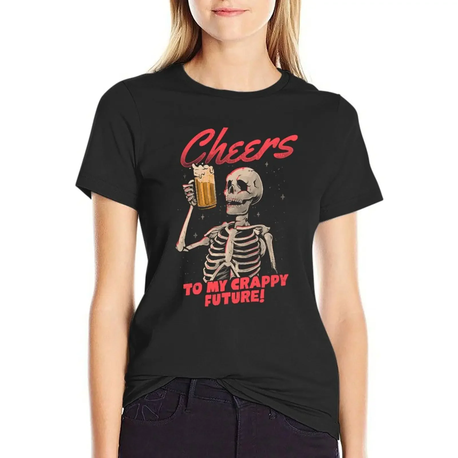 

Cheers to My Crappy Future - Beer Skull Funny Evil Gift T-Shirt graphics cute clothes quick-drying summer clothes for Women