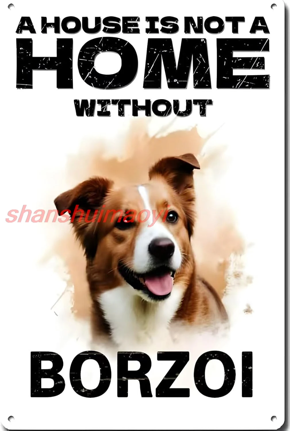 Metal Tin Sign - A House Is Not A Home Without borzoi Aluminum Sign Funny Dog Wall Art Decer KJF