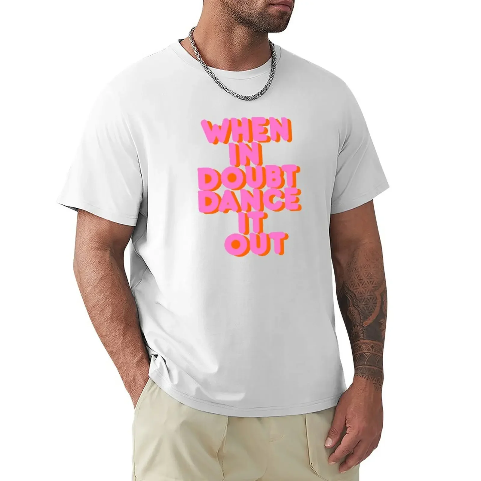 When in doubt dance it out! typography artwork T-Shirt anime figures designer shirts blanks t shirt men