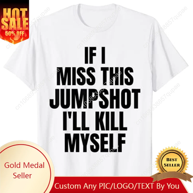 If I Miss This Jumpshot I’ll Kill Myself T-Shirt