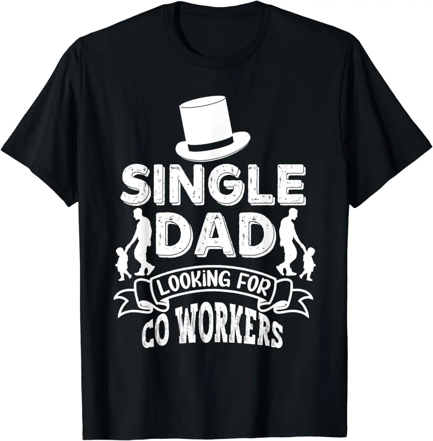 

Single Dad Looking For Co Workers Parent Father Lone Daddy T-Shirt