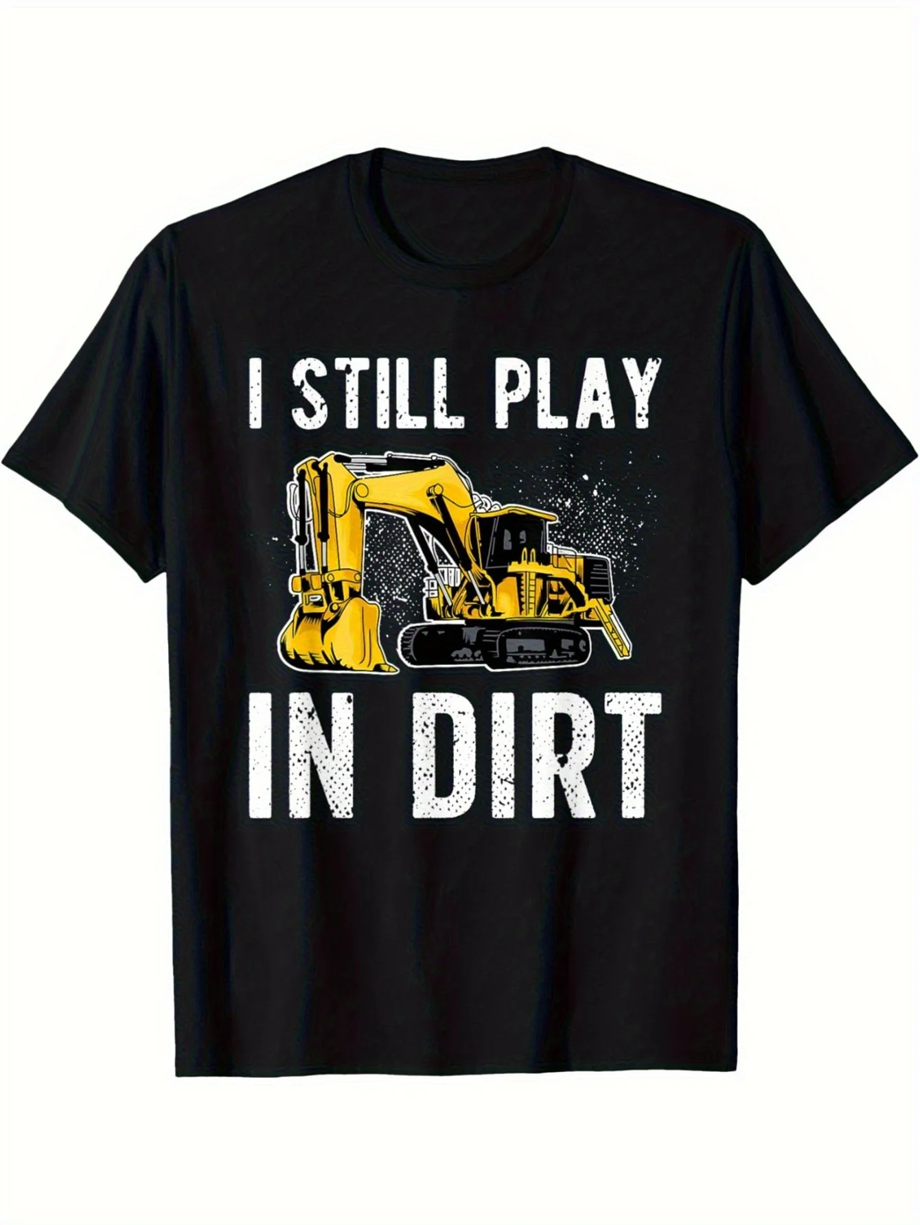 Men's Heavy-Duty Equipment Operator T-Shirt Construction Worker Printed Tee WithI Still Play in The Dirt Slogan Bulldozer