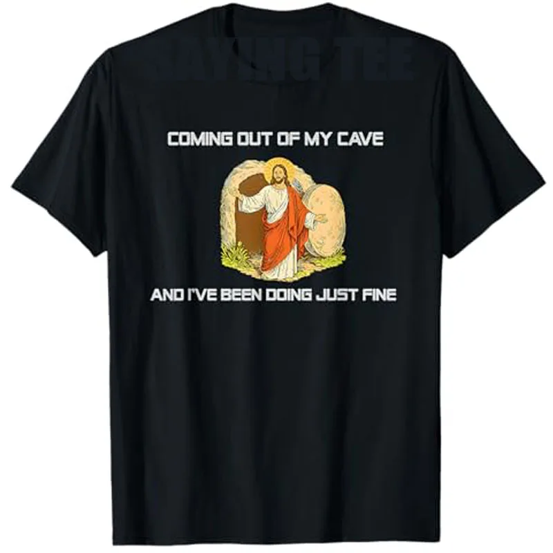 

Jesus Coming Out of My Cave and I've Been Doing Just Fine T-Shirt Easter Day Novelty Gift Rock Faith Saying Tee Streetwear Tops